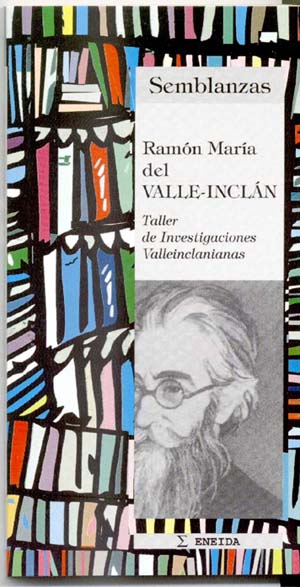 Taller d'Investigacions Valleinclanianes, Ramón del Valle-Inclán, Ediciones Eneida, Madrid, 2000, 127 pp.